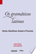  Os gramáticos latinos: Varrão, Quintiliano, Donato, Prisciano Editora da Unicamp 2021
