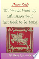 There Ends 101 Poems from my Lithuanian Soul that Seek to be Sung Book