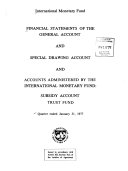 Financial Statements of the General Account and Special Drawing Account  and Accounts Administered by the International Monetary Fund  Subsidy Account  Trust Fund  Quarter Ended Book