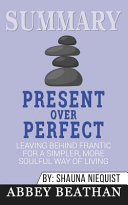 Summary of Present Over Perfect Book