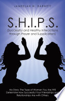 S H I P S   Successful and Healthy Interactions through Prayer and Supplication 