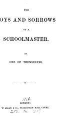 The joys and sorrows of a schoolmaster  by one of themselves  A  Bitzius  