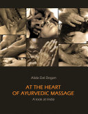 At The Heart of Ayurvedic Massage - A Look at India