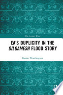 Ea   s Duplicity in the Gilgamesh Flood Story