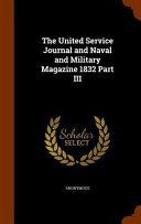 The United Service Journal and Naval and Military Magazine 1832 Part III Book