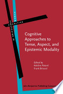 Cognitive Approaches to Tense  Aspect  and Epistemic Modality