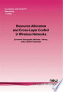 Resource Allocation and Cross layer Control in Wireless Networks