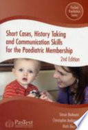 Short cases  history taking and communication skills for the paediatric membership