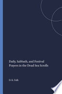 Daily Sabbath And Festival Prayers In The Dead Sea Scrolls