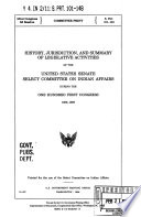 History, Jurisdiction, and Summary of Legislative Activities of the United States Senate, Committee on Indian Affairs, During the ...
