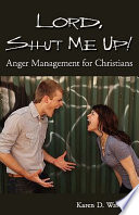 Lord  Shut Me Up  Anger Management for Christians