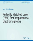 Perfectly Matched Layer (PML) for Computational Electromagnetics