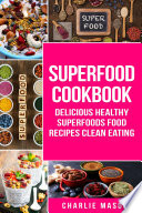 Superfood Cookbook Delicious Healthy Superfoods Food Recipes Clean Eating  Delicious Healthy Superfoods Food  superfood superfoods recipes food super delicious healthy eating clean 