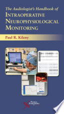The Audiologist s Handbook of Intraoperative Neurophysiological Monitoring