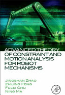 Advanced Theory of Constraint and Motion Analysis for Robot Mechanisms Book