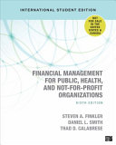 Financial Management for Public  Health  and Not For Profit Organizations   International Student Edition