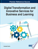 Digital Transformation and Innovative Services for Business and Learning Book