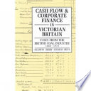 Cash Flow and Corporate Finance in Victorian Britain Book