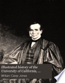 Illustrated History of the University of California  1868 1895 Book PDF