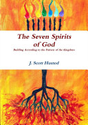 The Seven Spirits of God -- Building According to the Pattern of the Kingdom