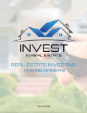 Invest In Real Estate: Real Estate Investing for Beginners