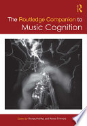 The Routledge Companion to Music Cognition