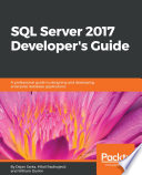 SQL Server 2017 Developer’s Guide