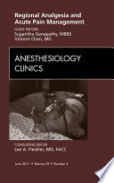 Regional Analgesia and Acute Pain Management  An Issue of Anesthesiology Clinics