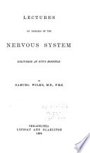 Lectures on Diseases of the Nervous System Delivered at Guy s Hospital