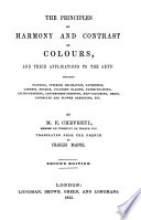 The Principles of Harmony and Contrast of Colours  and their applications to the arts     Translated from the French by C  Martel Book