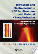 Ultrasonic and Electromagnetic NDE for Structure and Material Characterization Book