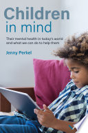 Image of book cover for Children in mind : their mental health in today's  ...