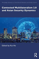 Contested multilateralism 2.0 and Asian security dynamics /