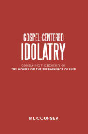 Gospel-Centered Idolatry