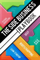 The Side Business Playbook: Discover How 12 Successful Entrepreneurs Bootstrapped Their Startups While Working Full-time