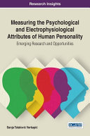 Measuring the Psychological and Electrophysiological Attributes of Human Personality: Emerging Research and Opportunities