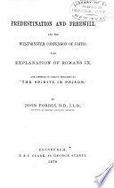 Predestination and Freewill and the Westminster Confession of Faith: with Explanation of Romans IX. And Appendix on Christ's Preaching to 