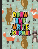 Draw and Write Journal: Kids Drawing & Writing Paper - Half Page Lined Paper with Drawing Space - Tribal Forest Friends Raccoon Fox Bear