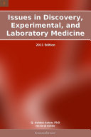 Issues in Discovery, Experimental, and Laboratory Medicine: 2011 Edition