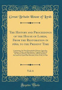 The History and Proceedings of the House of Lords  From the Restoration in 1660  to the Present Time  Vol  6