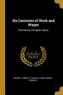 Six Centuries of Work and Wages  The History of English Labour Book
