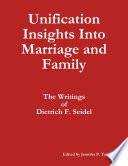Unification Insights Into Marriage and Family  The Writings of Dietrich F  Seidel