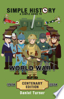 Simple History  A simple guide to World War I   CENTENARY EDITION