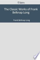 The Classic Works of Frank Belknap Long