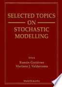 Selected Topics On Stochastic Modelling Book