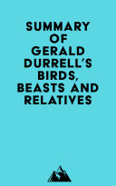Summary of Gerald Durrell's Birds, Beasts and Relatives