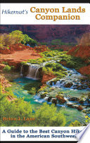 Hikernut s Canyon Lands Companion  A Guide to the Best Canyon Hikes in the American Southwest