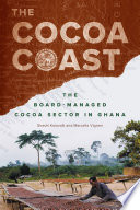 The cocoa coast  The board managed cocoa sector in Ghana