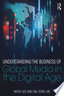 Understanding the Business of Global Media in the Digital Age Book