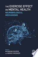 “The Exercise Effect on Mental Health: Neurobiological Mechanisms” by Henning Budde, Mirko Wegner
